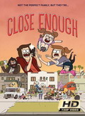 Close Enough Temporada 1 [720p]